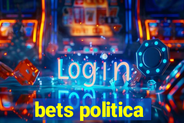 bets politica