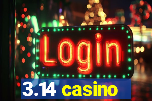 3.14 casino