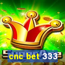 cnc bet 333