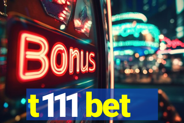 t111 bet