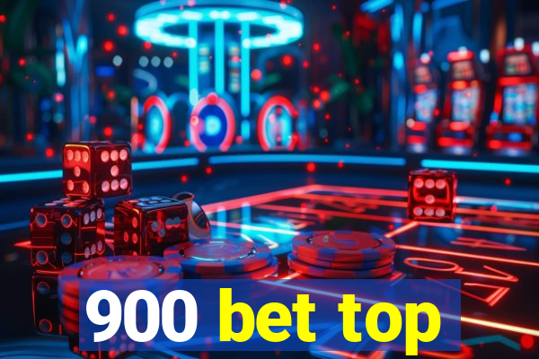 900 bet top