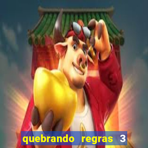 quebrando regras 3 filme completo dublado mega filmes