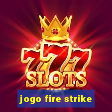 jogo fire strike