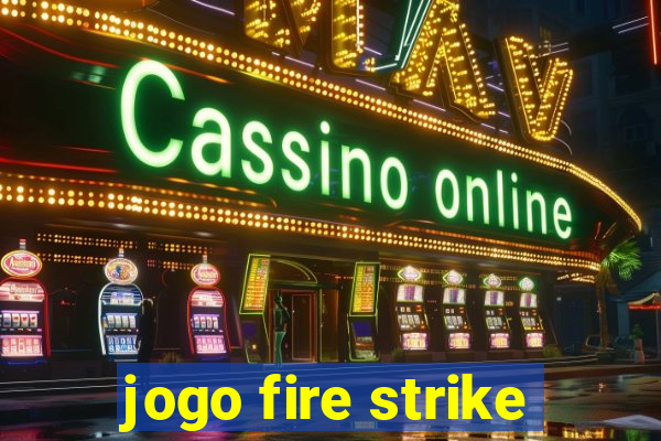 jogo fire strike