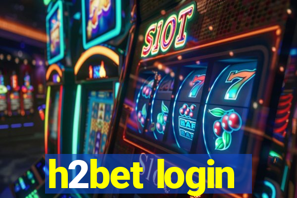 h2bet login