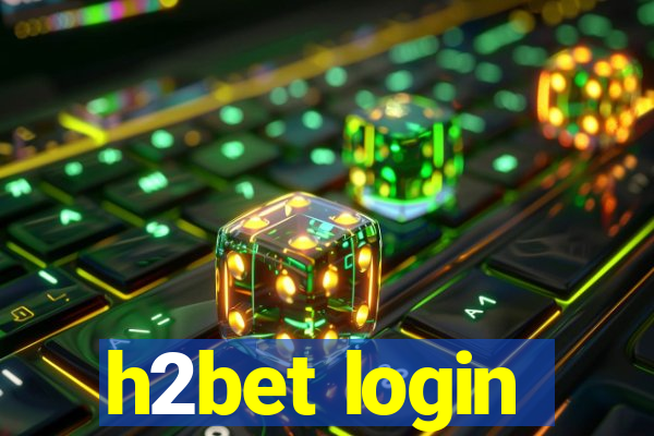 h2bet login