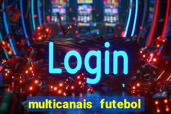 multicanais futebol ao vivo