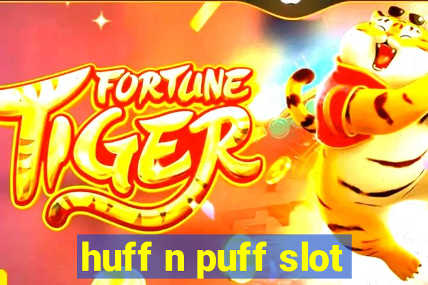 huff n puff slot