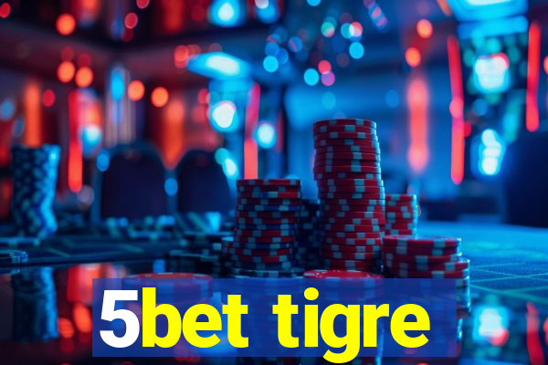 5bet tigre