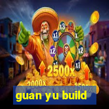 guan yu build