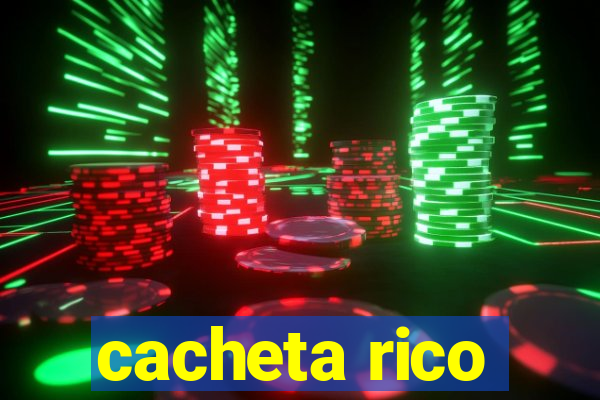 cacheta rico