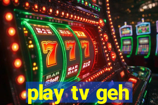 play tv geh