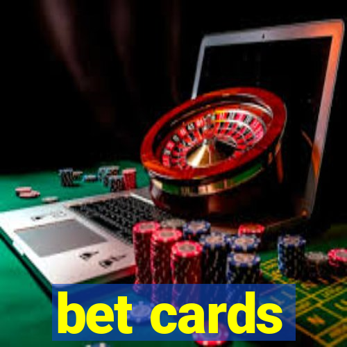 bet cards