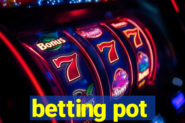 betting pot