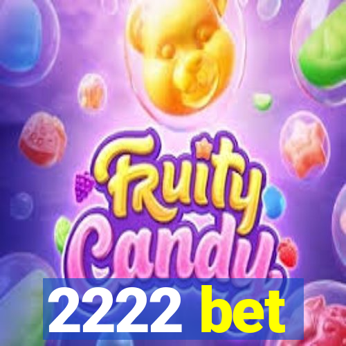 2222 bet