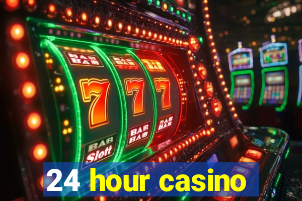 24 hour casino