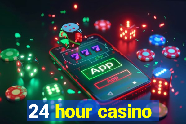 24 hour casino