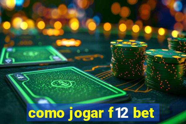 como jogar f12 bet