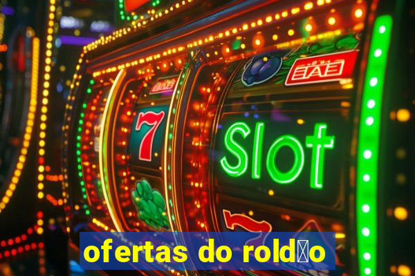 ofertas do rold茫o