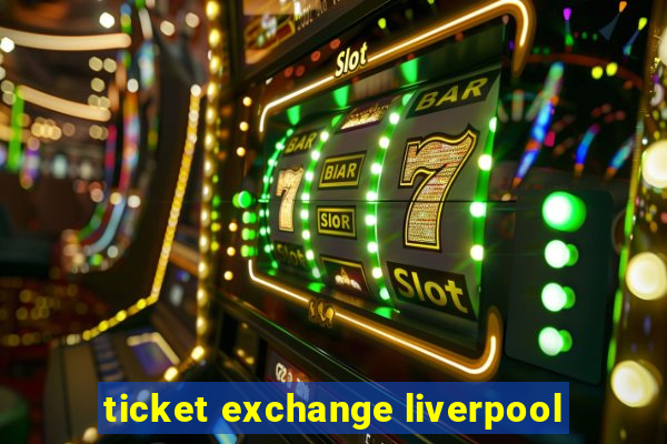 ticket exchange liverpool