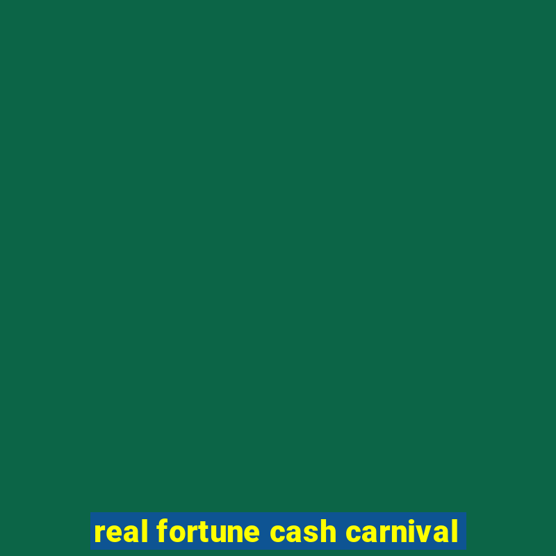 real fortune cash carnival