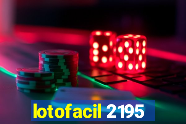 lotofacil 2195