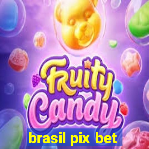 brasil pix bet