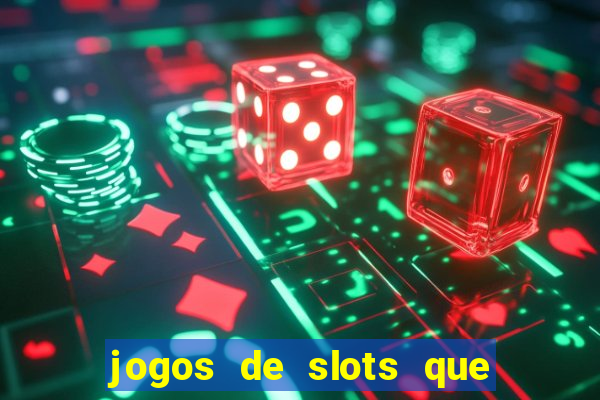 jogos de slots que pagam de verdade