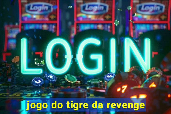 jogo do tigre da revenge