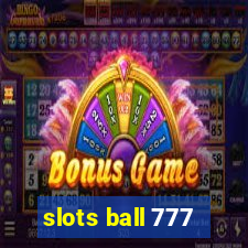 slots ball 777