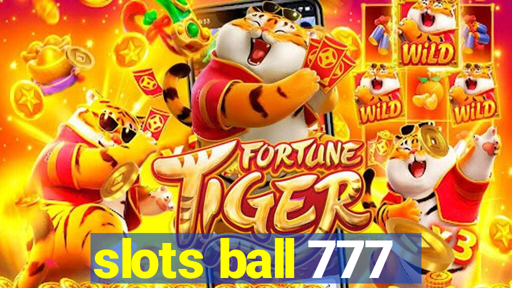 slots ball 777