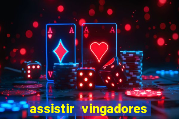 assistir vingadores ultimato completo dublado gratis