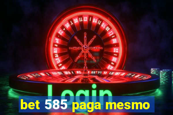 bet 585 paga mesmo