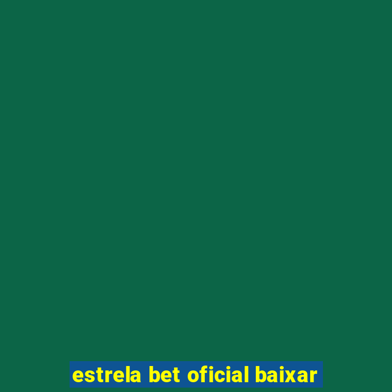 estrela bet oficial baixar