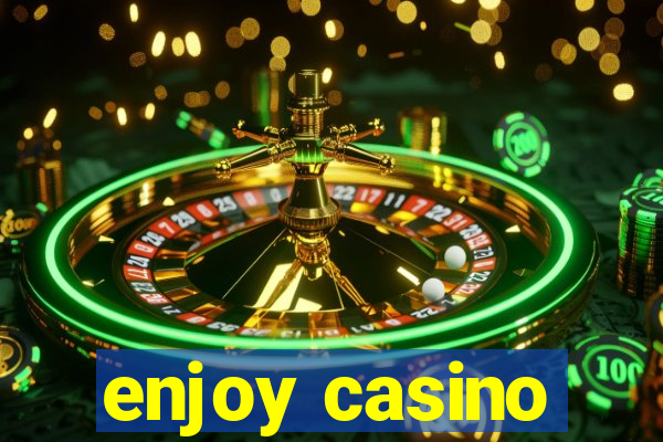 enjoy casino