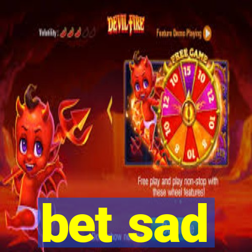 bet sad