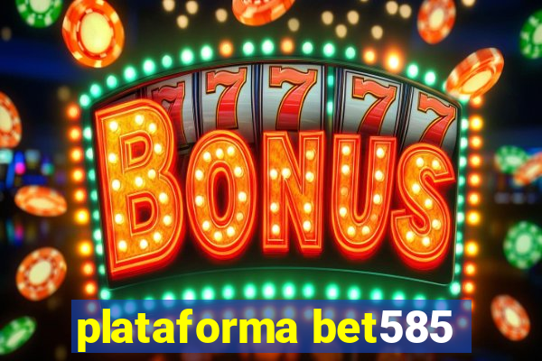 plataforma bet585