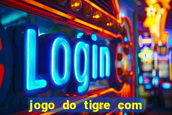 jogo do tigre com dinheiro demo