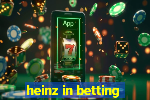 heinz in betting