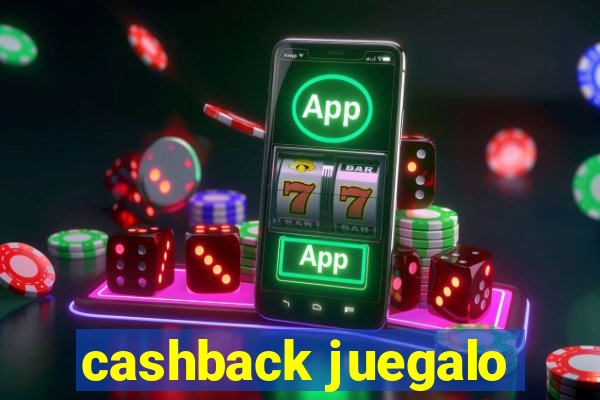 cashback juegalo