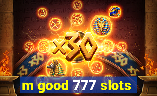 m good 777 slots