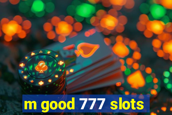 m good 777 slots