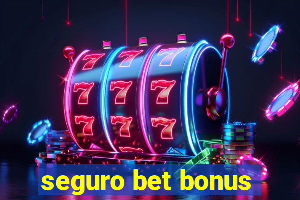 seguro bet bonus