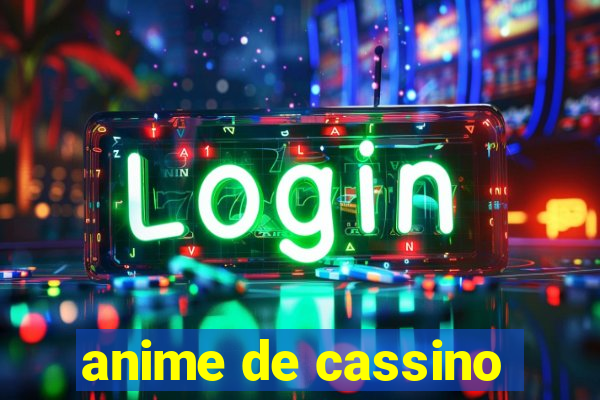 anime de cassino