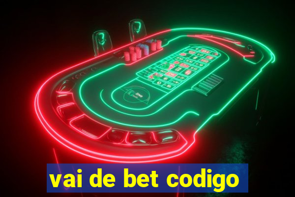 vai de bet codigo