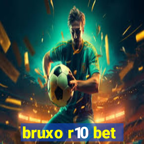 bruxo r10 bet