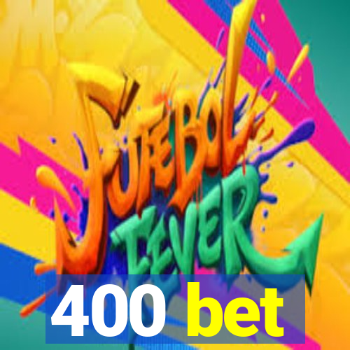 400 bet