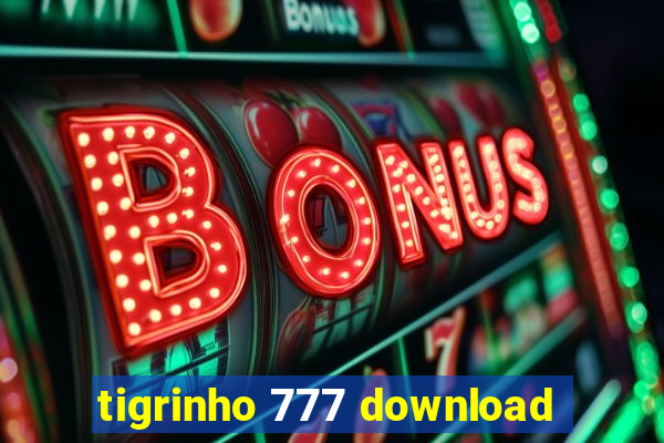 tigrinho 777 download