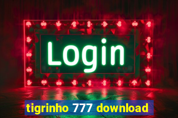 tigrinho 777 download