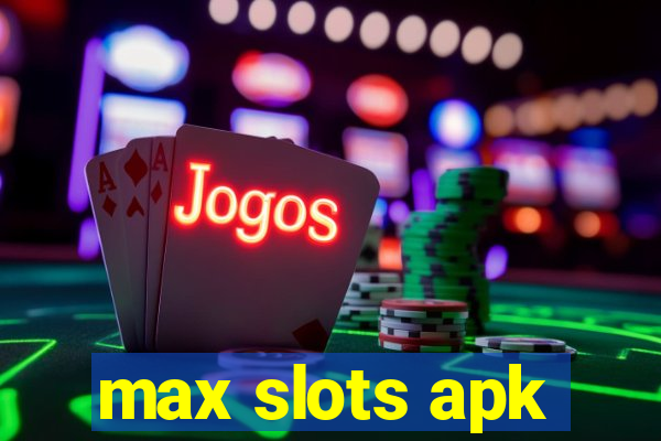 max slots apk